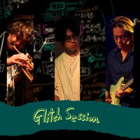今堀恒雄　Glitch session