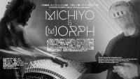 “Michiyo & (m)ORPH”